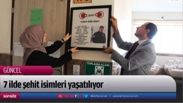 Türkiye'de 7 ilde şehit isimleri yaşatılıyor