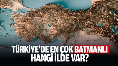 T&uuml;rkiye'de en &ccedil;ok Batmanlı hangi ilde var?