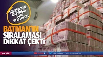 T&uuml;rkiye'nin en zengin 10 ili belli oldu; Batman&rsquo;ın sıralaması dikkat &ccedil;ekti