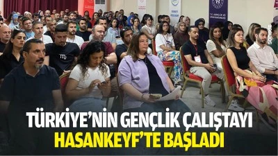 T&uuml;rkiye&rsquo;nin Gen&ccedil;lik &Ccedil;alıştayı Hasankeyf&rsquo;te Başladı