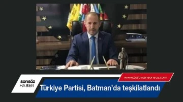 Türkiye Partisi, Batman’da teşkilatlandı