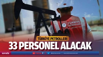 T&uuml;rkiye Petrolleri, 33 personel alacak
