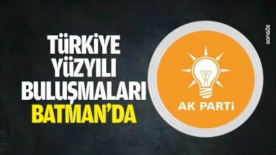 T&uuml;rkiye Y&uuml;zyılı Buluşmaları Batman&rsquo;da&hellip;