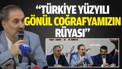 &ldquo;T&uuml;rkiye Y&uuml;zyılı, g&ouml;n&uuml;l coğrafyamızın r&uuml;yası&rdquo;