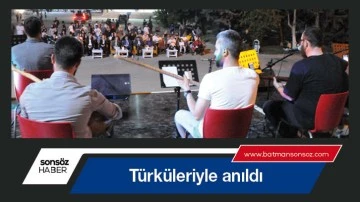T&uuml;rk&uuml;leriyle anıldı