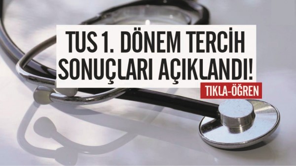 TUS 1. d&ouml;nem yerleştirme sonu&ccedil;ları a&ccedil;ıklandı