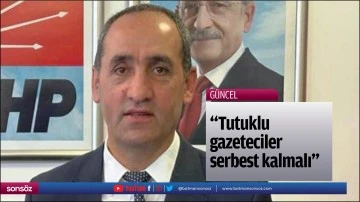 &ldquo;Tutuklu gazeteciler serbest kalmalı&rdquo;