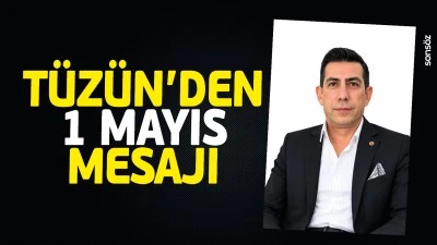 T&uuml;z&uuml;n&rsquo;den 1 Mayıs mesajı