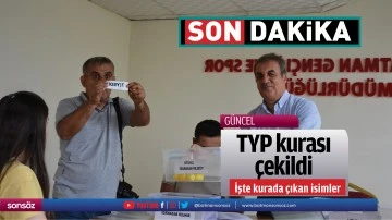 TYP kurası &ccedil;ekildi! İşte kurada &ccedil;ıkan isimler
