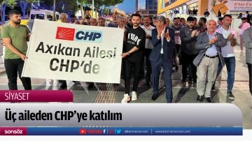 &Uuml;&ccedil; aileden CHP&rsquo;ye katılım