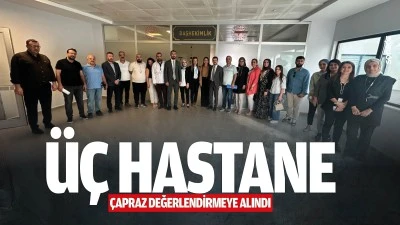 &Uuml;&ccedil; hastane, &ccedil;apraz değerlendirmeye alındı
