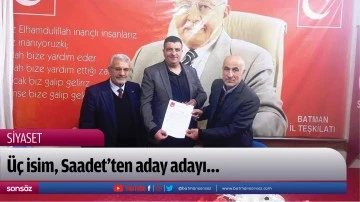 &Uuml;&ccedil; isim, Saadet&rsquo;ten aday adayı...