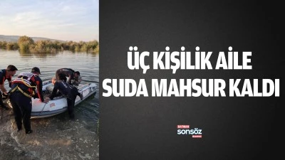 &Uuml;&ccedil; kişilik aile, suda mahsur kaldı