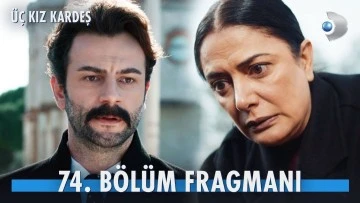 &Uuml;&ccedil; Kız Kardeş 74.B&ouml;l&uuml;m Fragmanı