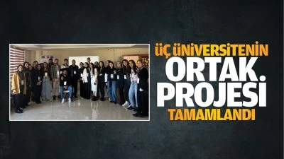 &Uuml;&ccedil; &uuml;niversitenin ortak projesi tamamlandı