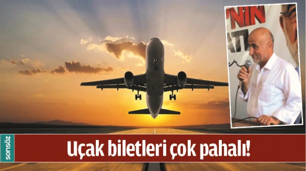 U&Ccedil;AK BİLETLERİ &Ccedil;OK PAHALI!