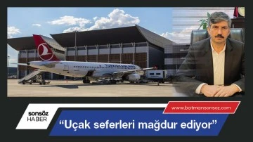 &ldquo;U&ccedil;ak seferleri mağdur ediyor&rdquo;