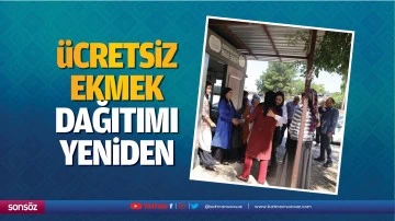 &Uuml;cretsiz ekmek dağıtımı yeniden&hellip;