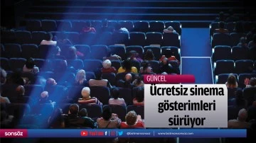 &Uuml;cretsiz sinema g&ouml;sterimleri s&uuml;r&uuml;yor