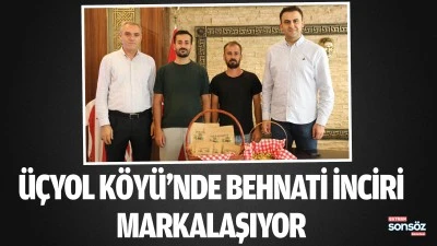 &Uuml;&ccedil;yol K&ouml;y&uuml;&rsquo;nde behnati inciri markalaşıyor