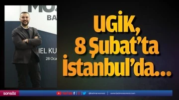UGİK, 8 Şubat&rsquo;ta İstanbul&rsquo;da&hellip; 