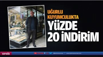Uğurlu Kuyumculukta y&uuml;zde 20 indirim