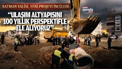 &ldquo;Ulaşım altyapısını 100 yıllık perspektifle ele alıyoruz&rdquo;