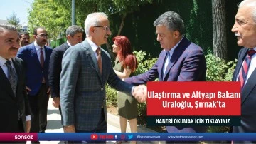 Ulaştırma ve Altyapı Bakanı Uraloğlu, Şırnak'ta