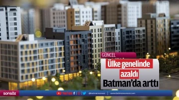 &Uuml;lke genelinde azaldı, Batman&rsquo;da arttı