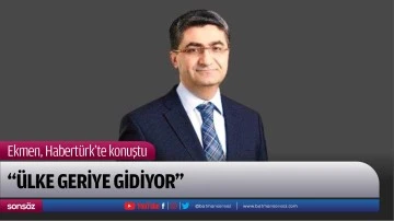  &ldquo;&Uuml;lke geriye gidiyor&rdquo;