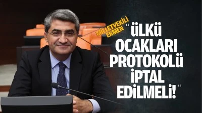 &Uuml;lk&uuml; ocakları protokol&uuml; iptal edilmeli!&rdquo;
