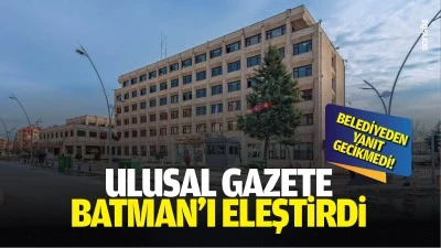Ulusal gazete, Batman&rsquo;ı eleştirdi, Belediyeden yanıt gecikmedi!