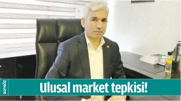 ULUSAL MARKET TEPKİSİ!