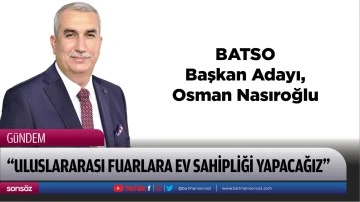 &ldquo;Uluslararası fuarlara ev sahipliği yapacağız&rdquo;