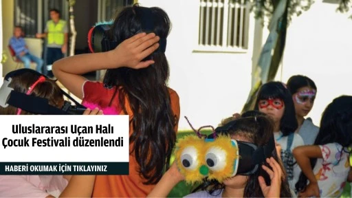 Uluslararası U&ccedil;an Halı &Ccedil;ocuk Festivali d&uuml;zenlendi