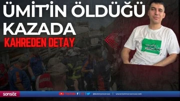 &Uuml;mit&rsquo;in &ouml;l&uuml;m&uuml;ne yol a&ccedil;an kazada kahreden detay