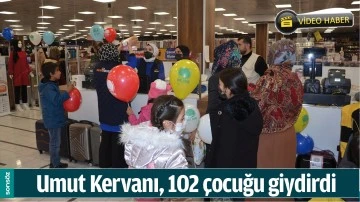 UMUT KERVANI, 102 &Ccedil;OCUĞU GİYDİRDİ