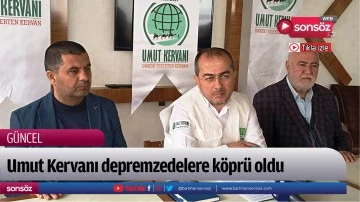 Umut Kervanı depremzedelere k&ouml;pr&uuml; oldu