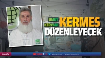 Umut Kervanı kermes d&uuml;zenleyecek