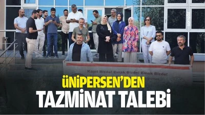 &Uuml;NİPERSEN&rsquo;den tazminat talebi