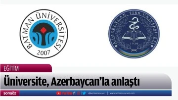 &Uuml;niversite, Azerbaycan&rsquo;la anlaştı
