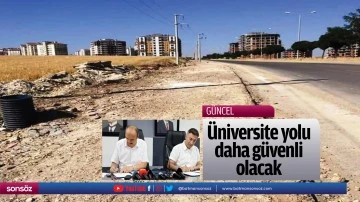 &Uuml;niversite yolu daha g&uuml;venli olacak 