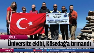 &Uuml;niversite ekibi, K&ouml;sedağ&rsquo;a tırmandı