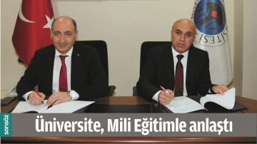 &Uuml;NİVERSİTE, MİLİ EĞİTİMLE ANLAŞTI