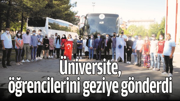 &Uuml;NİVERSİTE, &Ouml;ĞRENCİLERİNİ GEZİYE G&Ouml;NDERDİ