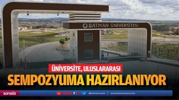 &Uuml;niversite, uluslararası sempozyuma hazırlanıyor