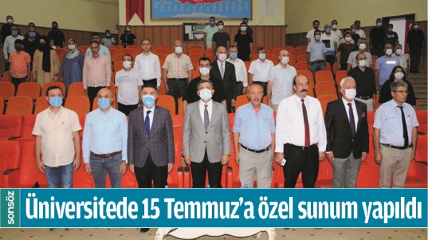 &Uuml;NİVERSİTEDE 15 TEMMUZ&rsquo;A &Ouml;ZEL SUNUM YAPILDI