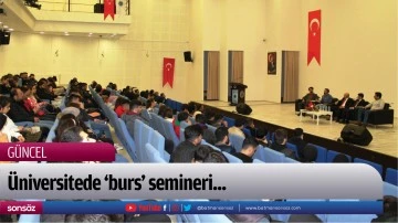 &Uuml;niversitede &lsquo;burs&rsquo; semineri...