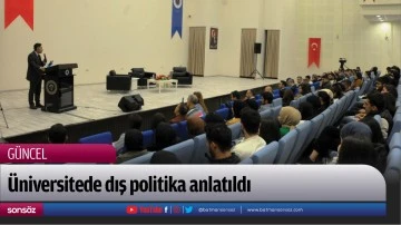 &Uuml;niversitede dış politika anlatıldı