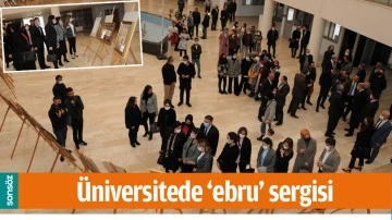 &Uuml;NİVERSİTEDE &lsquo;EBRU&rsquo; SERGİSİ